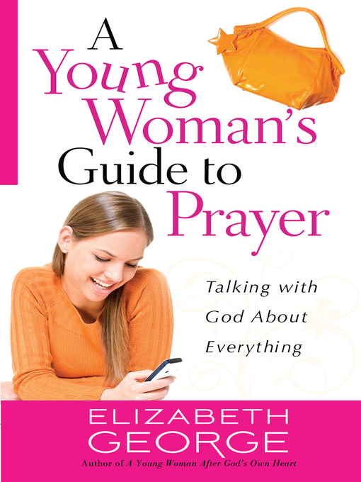 Title details for A Young Woman's Guide to Prayer by Elizabeth George - Available